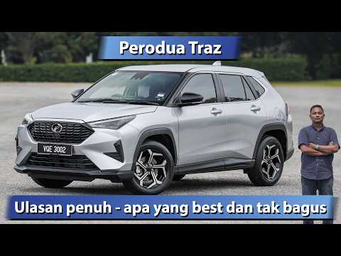 Perodua Traz review penuh - apa yang best dan tak bagus?