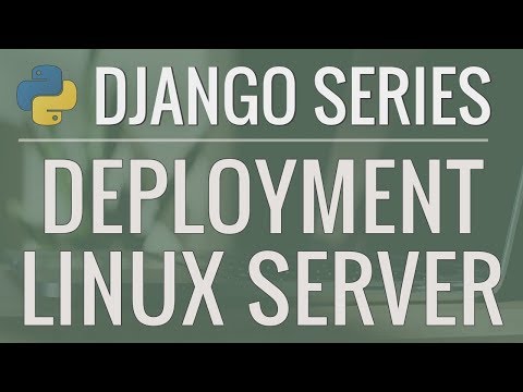 Python Django Tutorial: Deploying Your Application (Option #1) - Deploy to a Linux Server