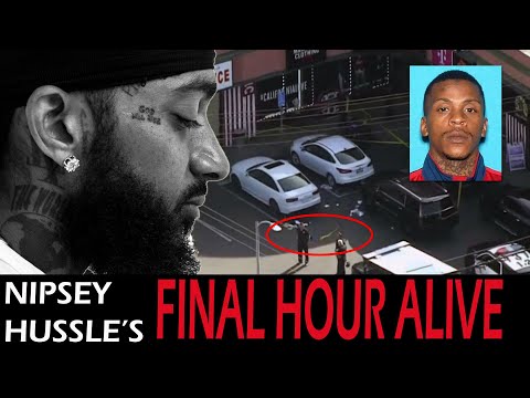 Nipsey Hussle’s Final Hour Alive