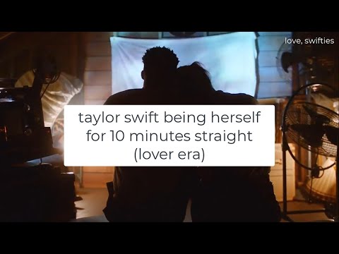taylor swift being herself for 10 minutes straight (lover era)