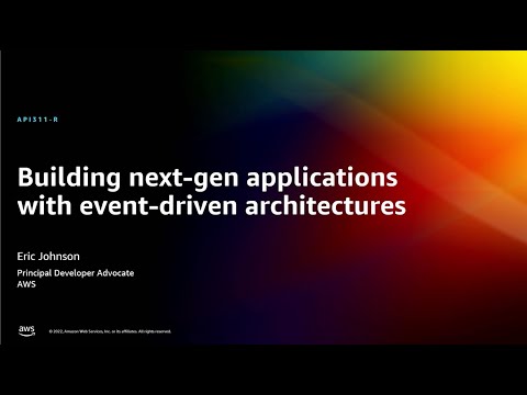 AWS re:Invent 2022 - Building next-gen applications with event-driven architectures (API311-R)