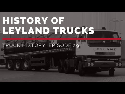 History of Leyland Trucks - Truck History Episode 29
