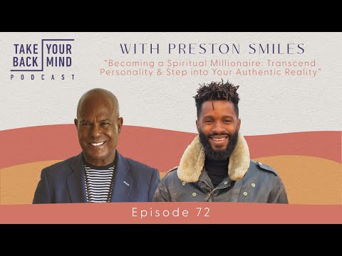 Becoming a Spiritual Millionaire: Transcend & Step into Your Authentic Reality with Preston Smiles