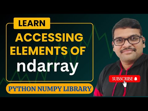 ACCESSING ELEMENTS OF NDARRAY IN NUMPY - PYTHON PROGRAMMING