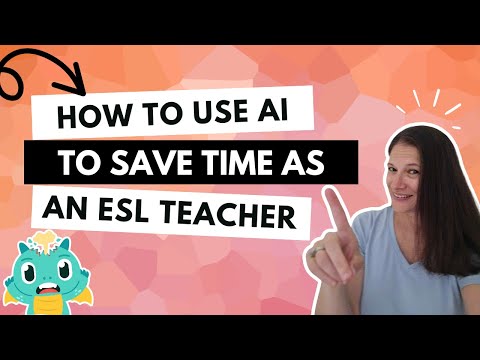 How to Use AI to Save Time as an ESL Teacher