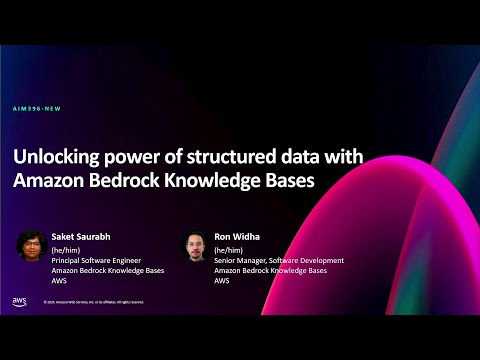 AWS re:Invent 2024-Unlocking power of structured data with Amazon Bedrock Knowledge Bases-AIM396-NEW