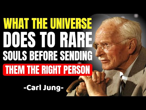 WHAT THE UNIVERSE DOES TO RARE SOULS BEFORE SENDING THEM THE RIGHT PERSON | CARL JUNG
