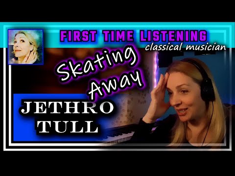 Classical musician reacts -- SKATING AWAY -- Jethro Tull -- FIRST TIME LISTENING -- *so creative!*