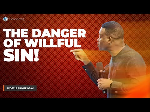 THE SECRET DANGER OF WILLFUL SIN || APOSTLE AROME OSAYI