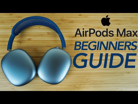 AirPods Max - Complete Beginners Guide