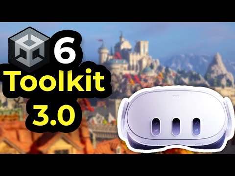 Unity 6 & XR Toolkit 3.0 : Features You Can't Ignore as a VR/XR/AR Developer