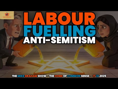 Labour is Fuelling Anti-Semitism | The Mike Graham Show | 18.12.2025