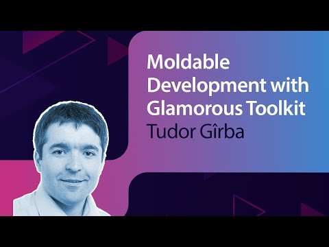 Moldable Development with Glamorous Toolkit // Tudor Gîrba // MLOps Meetup #77