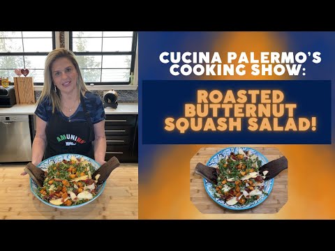 Cucina Palermo’s Cooking Show: Roasted butternut squash salad!