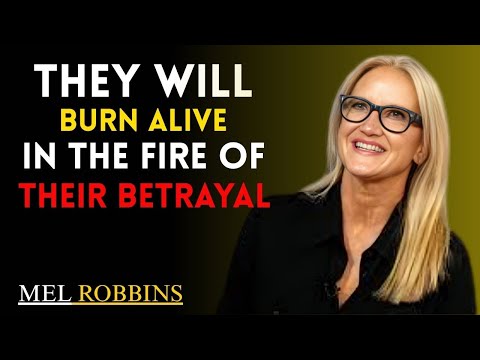 “THEY WILL BURN ALIVE IN THE FIRES OF THEIR BETRAYAL” | MEL ROBBINS STYLE MOTIVATION