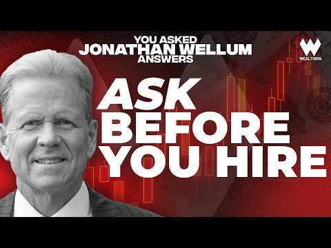 Don't Hire a Financial Advisor Until You Ask These 6 Questions | Jonathan Wellum
