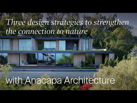 3 Ways To Connect Architecture With Nature With Anacapa Architecture (Design Masterclass)