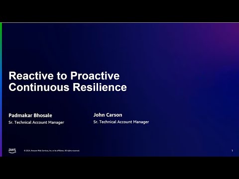 ESCCE 07-09-24 - Reactive to Proactive Continuous Resilience | AWS Events