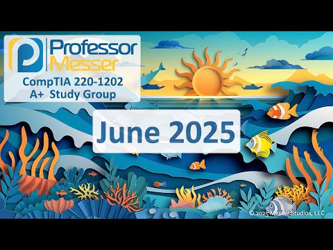 Professor Messer's 220-1202 A+ Study Group - June 2025