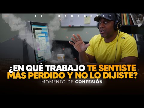¿En qué trabajo te sentiste más perdido y no lo dijiste? | Momentos de Confesión