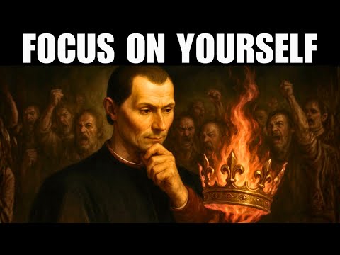 Focus on Yourself Until They Can’t Ignore You - Machiavelli’s Dark Psychology