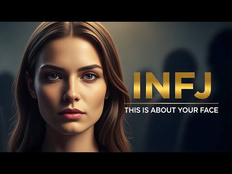 INFJ : This Is About Your Face – Everyone Is Talking About Your Face Because…