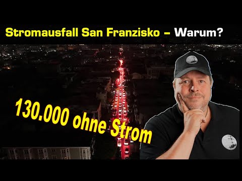Riesen Stromausfall San Franzisko -130.000 ohne Strom - Ursache? Auswirkungen?