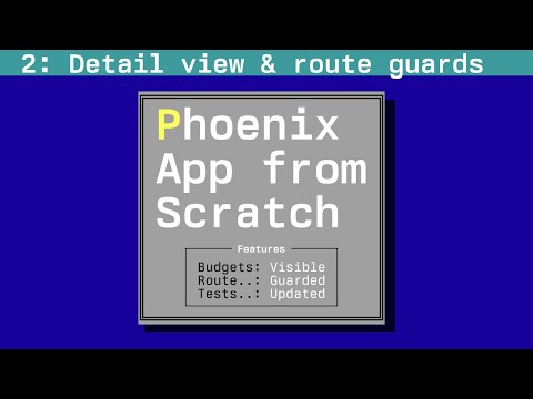 Detail View & Route Guards: Phoenix App from Scratch, Episode 2