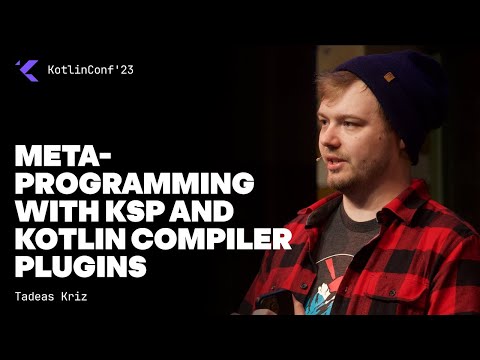 Meta-programming with KSP and Kotlin compiler plugins by Tadeas Kriz