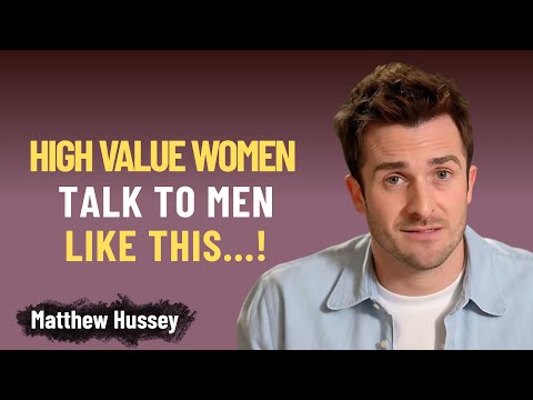 How HIGH VALUE WOMEN Talk To Men (he will love you) | Matthew Hussey
