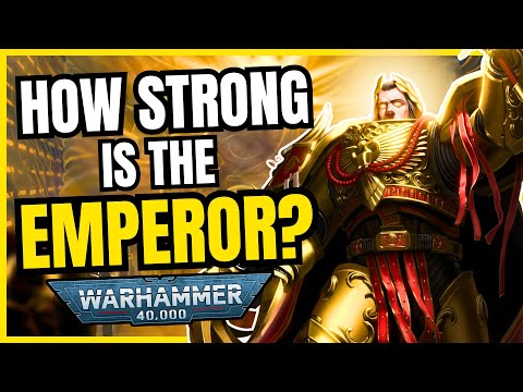 How Powerful Is The Emperor Of Mankind? | Warhammer 40K Explained
