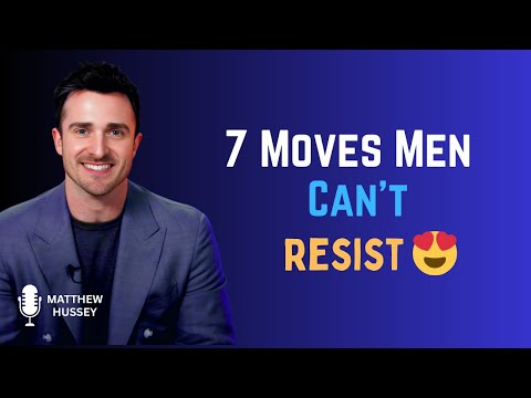 7 Seductive Moves Men Secretly Crave | Matthew Hussey