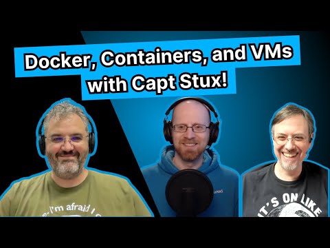 Captain Stux on the Bridge - Docker, Containers, Incus, and Much More | TrueNAS Tech Talk (T3) E017