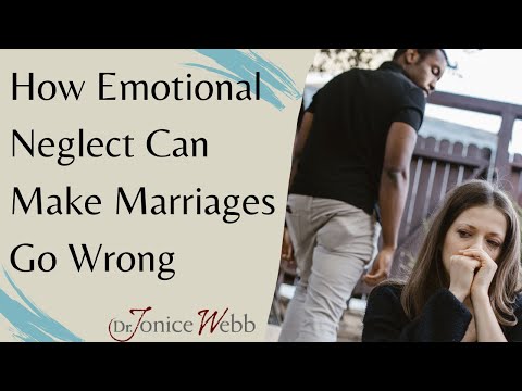 Emotional Neglect in Marriage: How it Makes Relationships Go Wrong | Dr. Jonice Webb