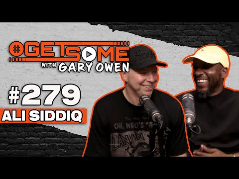 Ali Siddiq | #Getsome w/ Gary Owen 279