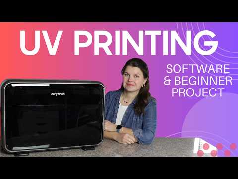 eufyMake E1 UV Printer - Beginner Project and Software Tutorial