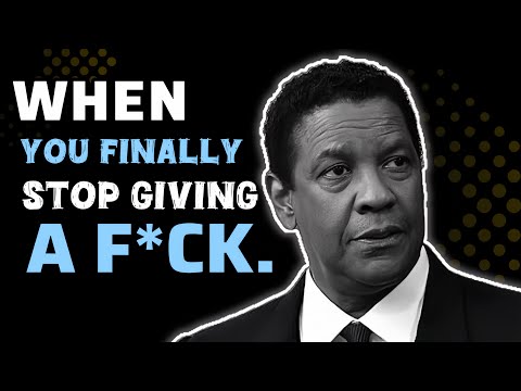 WHEN YOU FINALLY STOP GIVING A F*CK | Denzel Washington Motivation