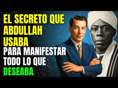 EL SECRETO QUE ABDULLAH USABA PARA MANIFESTAR TODO LO QUE DESEABA (NADIE HABLA DE ESTO)