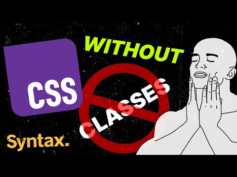 CSS Without Classes! Styled Apps By Default