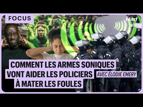 COMMENT LES ARMES SONIQUES VONT AIDER LES POLICIERS À MATER LES FOULES