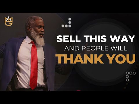 Sell This Way & Have People Thanking You - Selling Simplified
