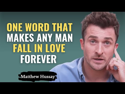 One Word That Makes Any Man Fall in Love Forever | Matthew Hussey