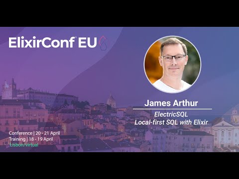 ElectricSQL - Local-first SQL with Elixir by James Arthur | ElixirConf EU 2023