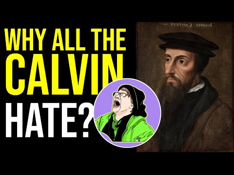 Why the Calvin Hatred?