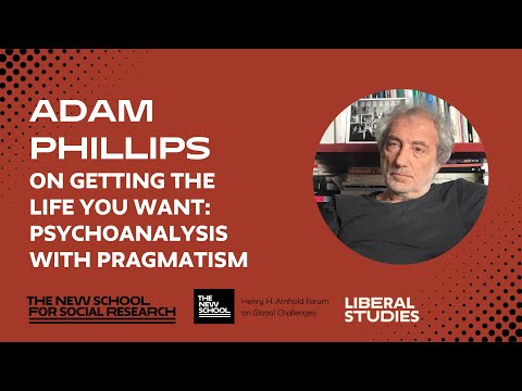 Adam Phillips, "On Getting The Life You Want: Psychoanalysis With Pragmatism"
