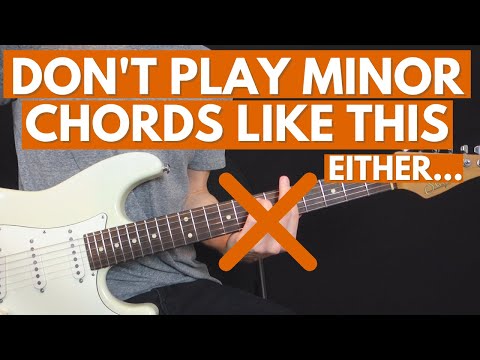 Don’t play your MINOR Chords this way (try them like this instead)