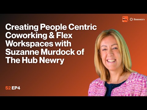 Creating People-Centric Coworking & Flex Workspaces with Suzanne Murdock of The Hub Newry