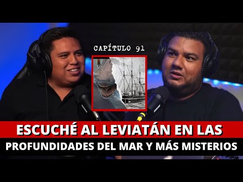 91 | Escuché al LEVIATÁN en las profundidades del mar Y más misterios