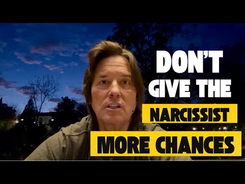 DON’T GIVE THE NARCISSIST MORE CHANCES 