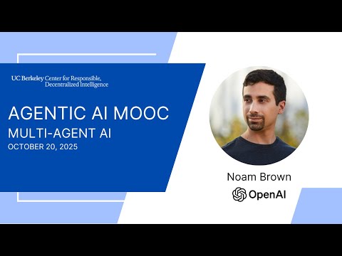 Agentic AI MOOC | UC Berkeley CS294-196 Fall 2025 | Multi-Agent AI by Noam Brown